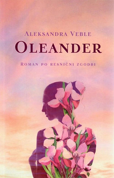 Oleander: roman po resnični zgodbi