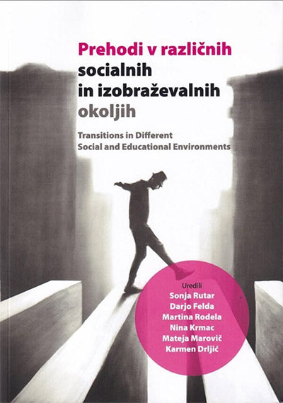 Prehodi v različnih socialnih in izobraževalnih okoljih = Transitions in different social and educational environments