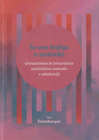 Še ena knjiga o statistiki: univariatne in bivariatne statistične metode v edukaciji