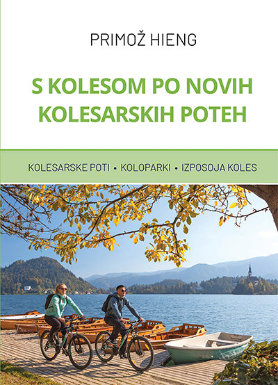 S kolesom po novih kolesarskih poteh: kolesarske poti, koloparki, izposoja koles