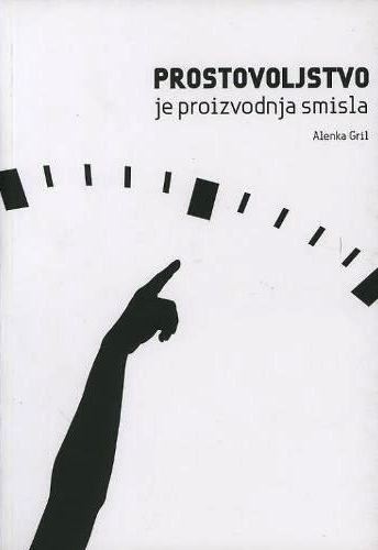 PROSTOVOLJSTVO JE PROIZVODNJA SMISLA