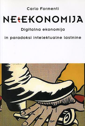 Ne-ekonomija : digitalna ekonomija in paradoksi intelektualne lastnine