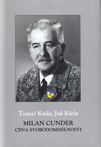 Milan Cunder, cena svobodomiselnosti: tri življenja zdravnika in humanista prof. dr. Milana Cundra