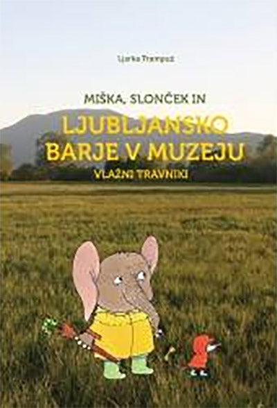 Miška, slonček in Ljubljansko barje v muzeju: vlažni travniki