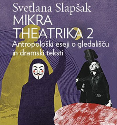Mikra theatrika 2: antropološki eseji o gledališču in dramski teksti