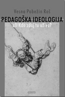 Pedagoška ideologija ali Kdo zdaj tu uživa?