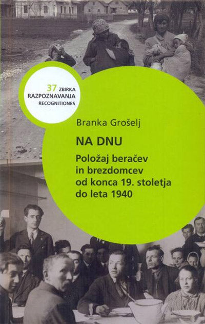 Na dnu: položaj beračev in brezdomcev od konca 19. stoletja do leta 1940