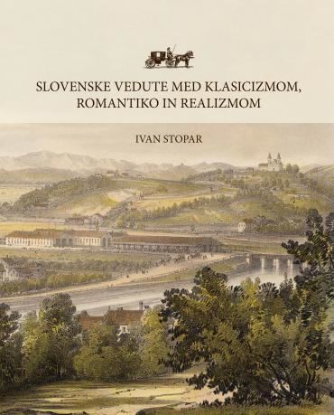 Slovenske vedute med klasicizmom, romantiko in realizmom