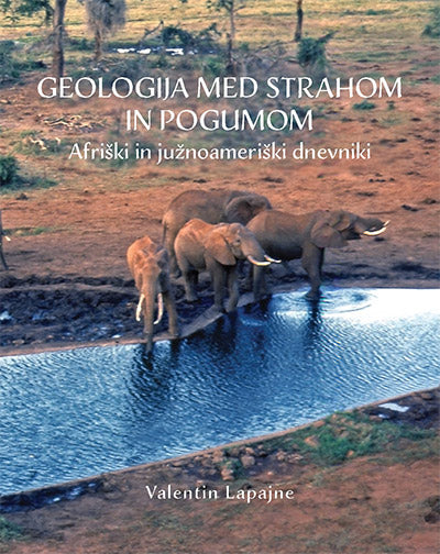 Geologija med strahom in pogumom: afriški in južnoameriški dnevniki