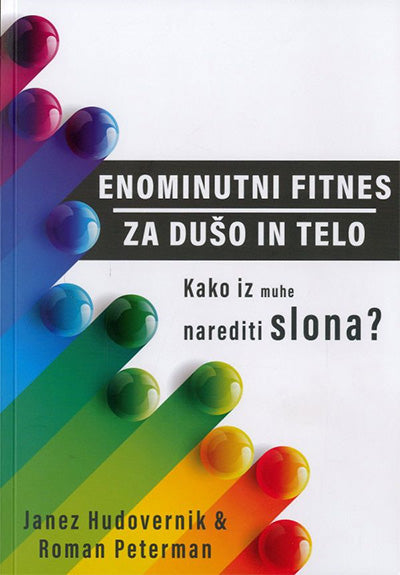 Enominutni fitnes za dušo in telo: kako iz muhe narediti slona?