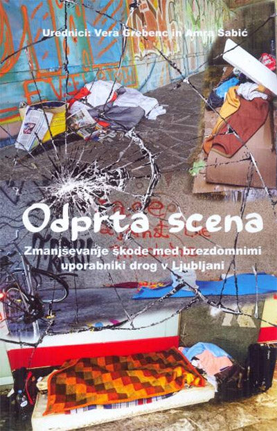 Odprta scena: zmanjševanje škode med brezdomnimi uporabniki drog v Ljubljani
