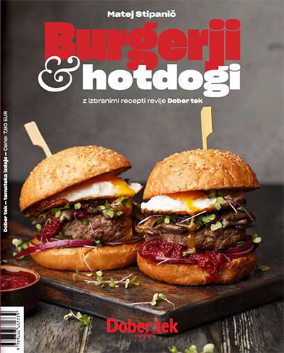 Burgerji & hotdogi: z izbranimi recepti revije Dober tek