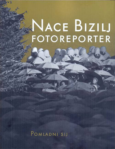 Nace Bizilj - fotoreporter: katalog retrospektivne razstave