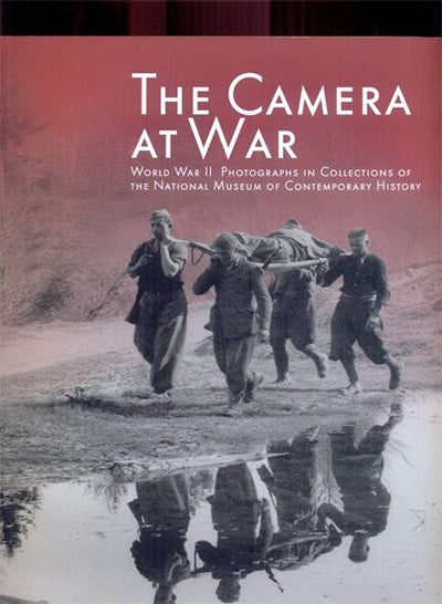 The camera at war: World War II photographs in collections of the National Museum of Contemporary History