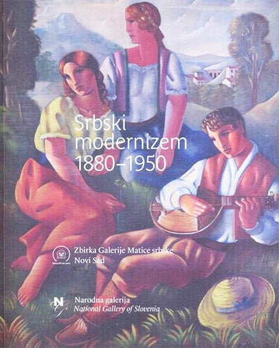 Srbski modernizem: 1880-1950: zbirka Galerije Srbske matice, Novi Sad