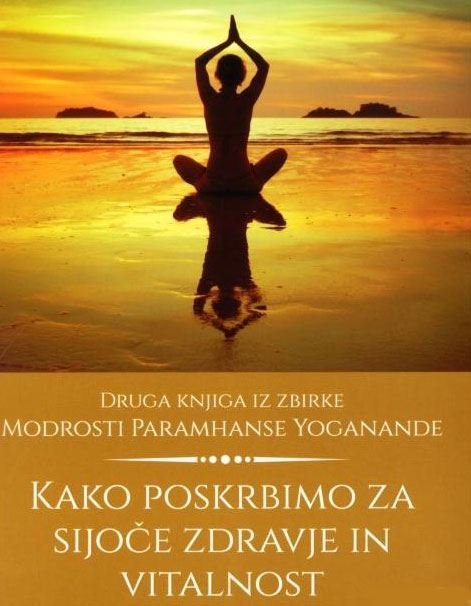 Kako poskrbimo za sijoče zdravje in vitalnost - Modrosti Paramhanse Yoganande