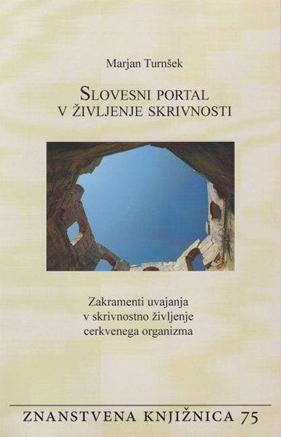 Slovesni portal v življenje skrivnosti: zakramenti uvajanja v skrivnostno življenje cerkvenega organizma