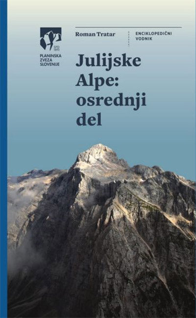 Julijske Alpe - Osrednji del: enciklopedični vodnik