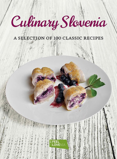 Culinary Slovenia: a selection of 100 classic recipes