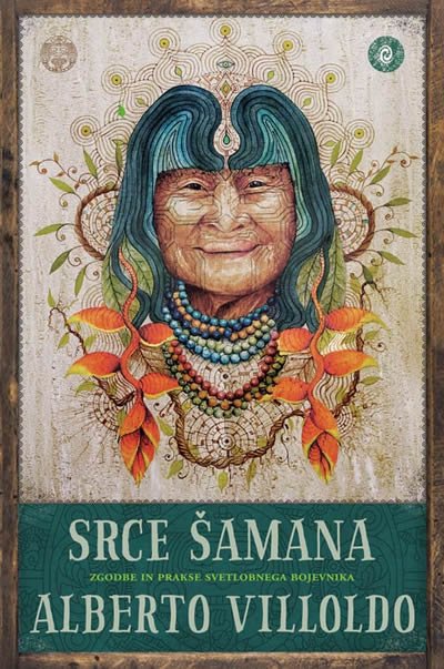 Srce šamana: Zgodbe in prakse svetlobnega bojevnika