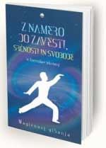 Z NAMERO DO ZAVESTI, SRČNOSTI IN SVOBODE