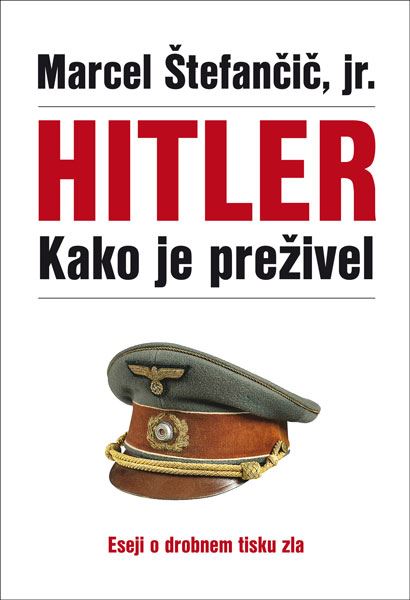 Hitler: Kako je preživel – Eseji o drobnem tisku zla