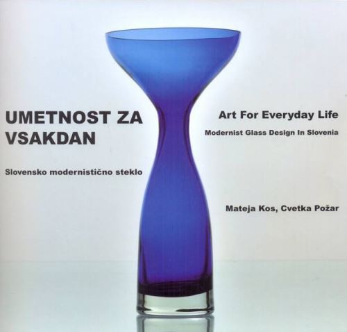 Umetnost za vsak dan - slovensko modernistično steklo