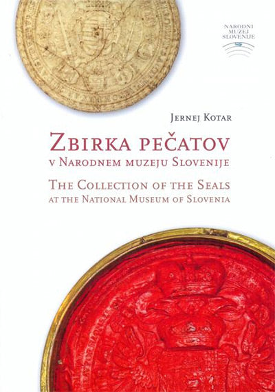 Zbirka pečatov v Narodnem muzeju Slovenije = The collection of the seals at the National Museum of Slovenia