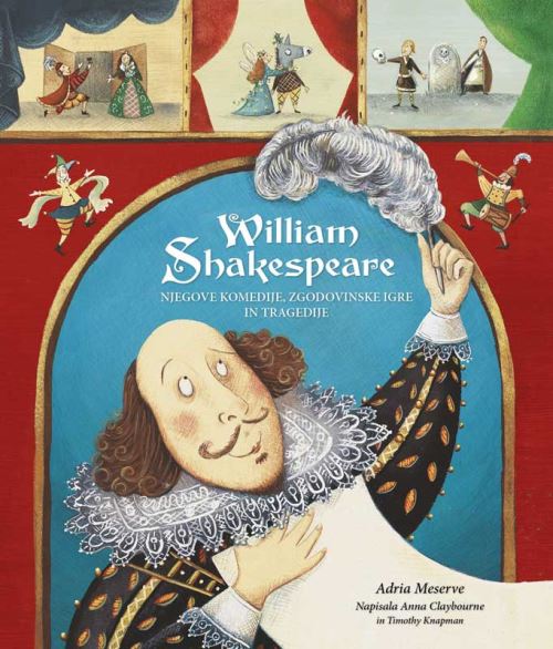 William Shakespeare : njegove komedije, zgodovinske igre in tragedije