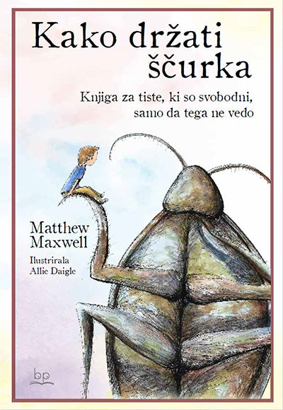 Kako držati ščurka: knjiga za tiste, ki so svobodni, samo da tega ne vedo