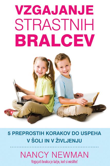 Vzgajanje strastnih bralcev : 5 preprostih korakov do uspeha v šoli in življenju