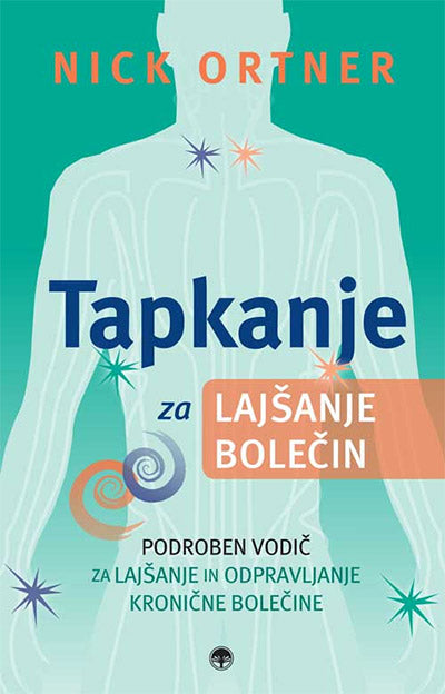 Tapkanje za lajšanje bolečin: podroben vodič za lajšanje in odpravljanje kronične bolečine