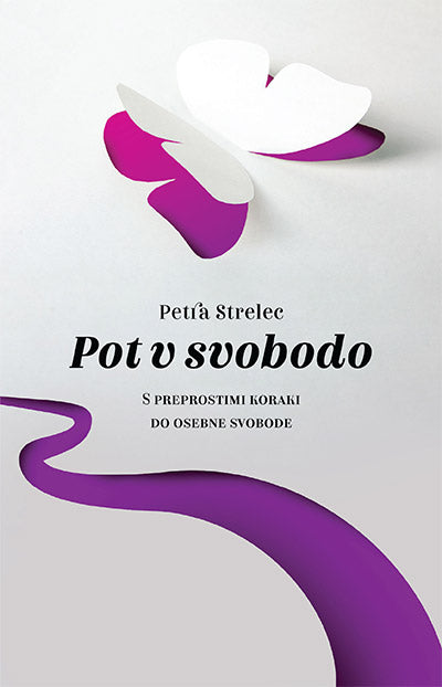 Pot v svobodo: s preprostimi koraki do osebne svobode