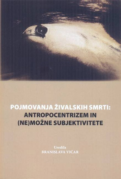 Pojmovanja živalskih smrti: antropocentrizem in (ne)možne subjektivitete