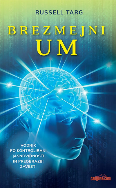 Brezmejni um: vodnik po kontrolirani jasnovidnosti in preobrazbi zavesti