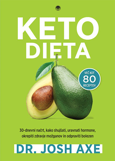 Keto dieta: 30-dnevni načrt, kako shujšati, uravnati hormone, okrepiti zdravje možganov in odpraviti bolezen