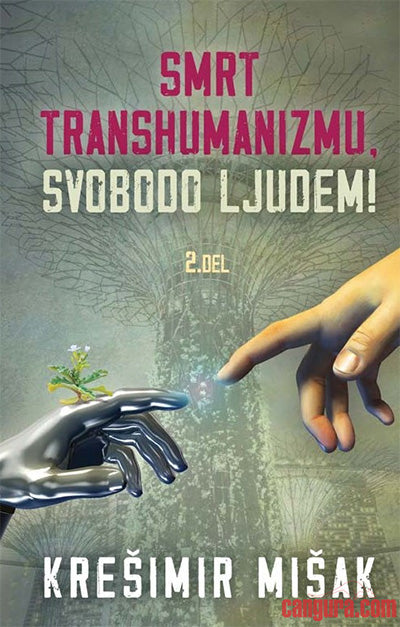 Smrt transhumanizmu, svobodo ljudem!, 2. del