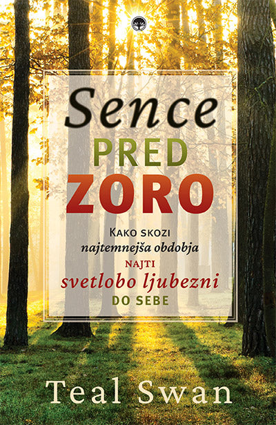 Sence pred zoro: kako skozi najtemnejša obdobja najti svetlobo ljubezni do sebe