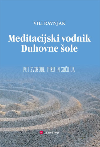 Meditacijski vodnik Duhovne šole: pot svobode, miru in sočutja