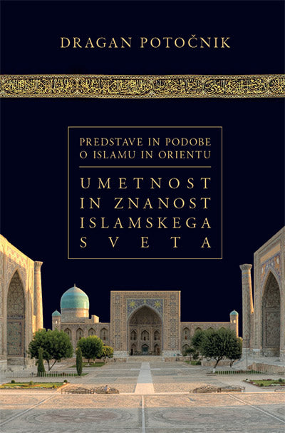Umetnost in znanost islamskega sveta (Predstave in podobe o islamu in Orientu, 2. knjiga)