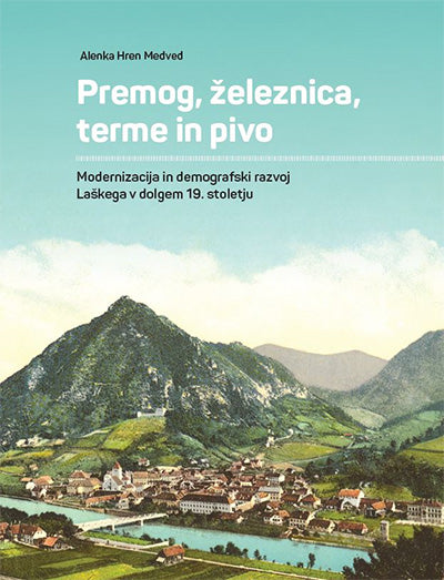 Premog, železnica, terme in pivo: modernizacija in demografski razvoj Laškega v dolgem 19. stoletju