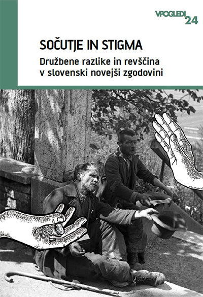 Sočutje in stigma: družbene razlike in revščina v slovenski novejši zgodovini