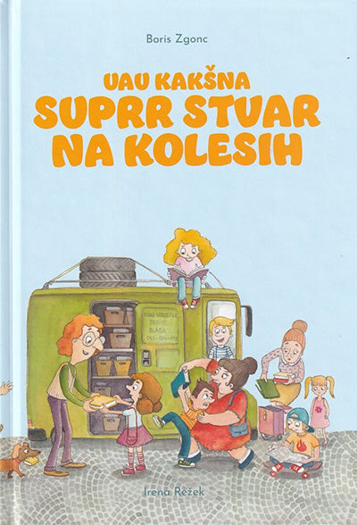 Uau kakšna suprr stvar na kolesih: zgodba za otroke, mladino in odrasle