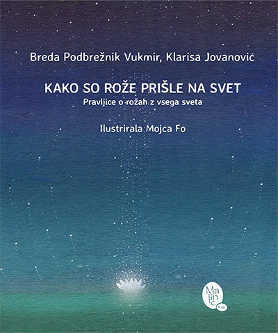 Kako so rože prišle na svet: pravljice o rožah z vsega sveta