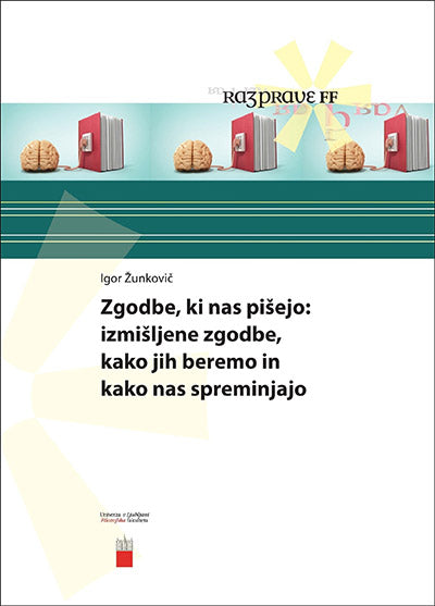 Zgodbe, ki nas pišejo: izmišljene zgodbe, kako jih beremo in kako nas spreminjajo