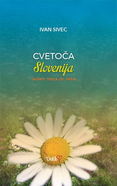 Cvetoča Slovenija: sedem steza do neba