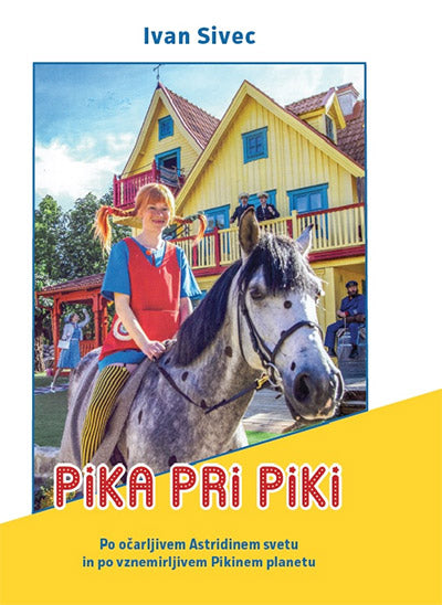 Pika pri Piki: po očarljivem Astridinem svetu in po vznemirljivem Pikinem planetu