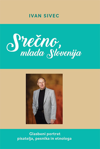 Srečno, mlada Slovenija: glasbeni portret pisatelja, pesnika in etnologa