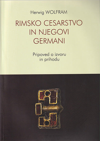 Rimsko cesarstvo in njegovi Germani: pripoved o izvoru in prihodu