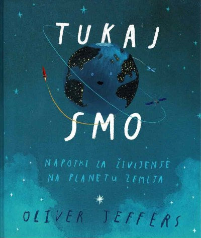 Tukaj smo : napotki za življenje na planetu Zemlja